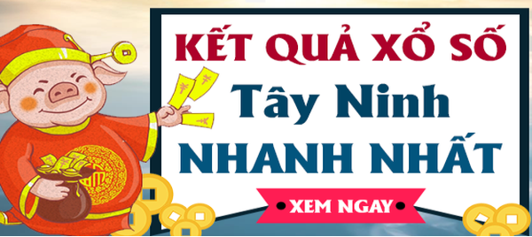 Dự đoán xổ số Tây Ninh -  Nhanh nhất, chính xác nhất